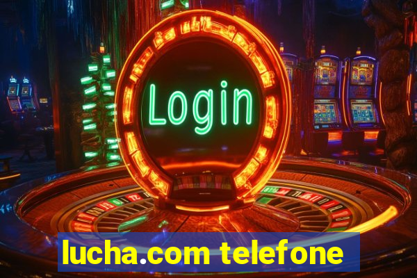 lucha.com telefone